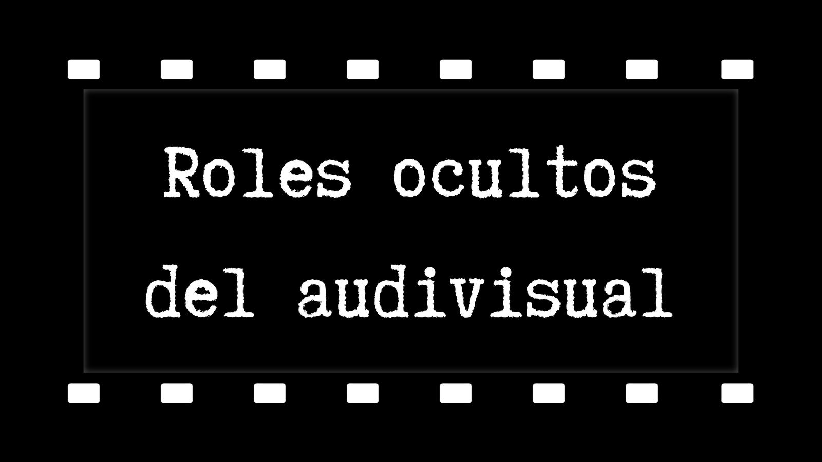 ☼ Roles ocultos que sostienen el audiovisual ☼
